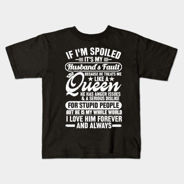 If i'm spoiled it's my husband's fault Kids T-Shirt by SilverTee